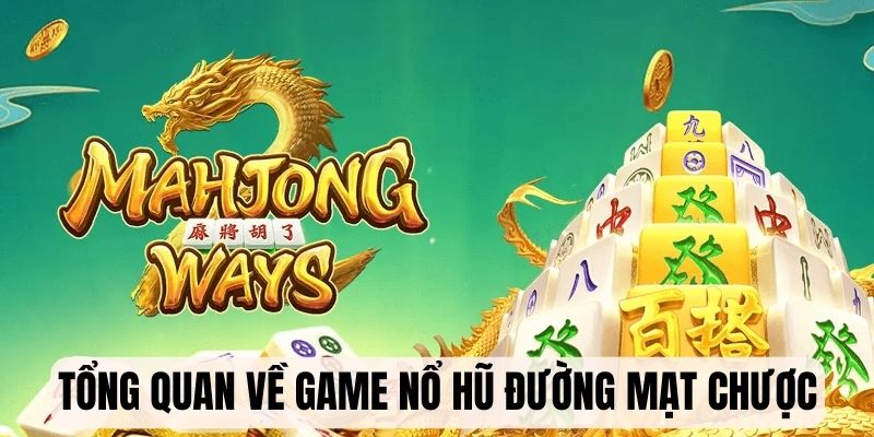 Tổng quan vài nét về game slot Đường Mạt Chược